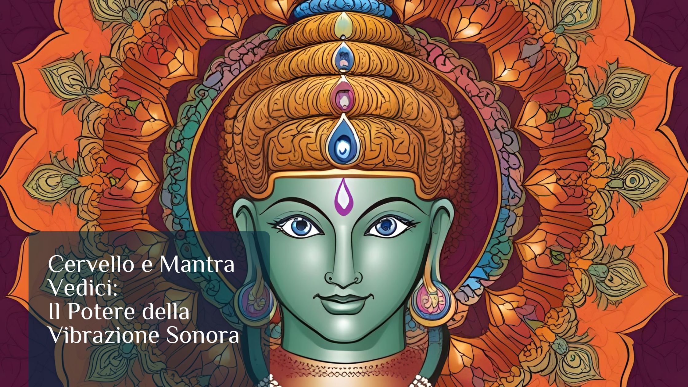 Cervello e Mantra Vedici: Il Potere della Vibrazione Sonora